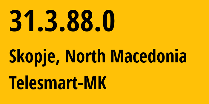 IP address 31.3.88.0 (Skopje, Grad Skopje, North Macedonia) get location, coordinates on map, ISP provider AS34547 Telesmart-MK // who is provider of ip address 31.3.88.0, whose IP address