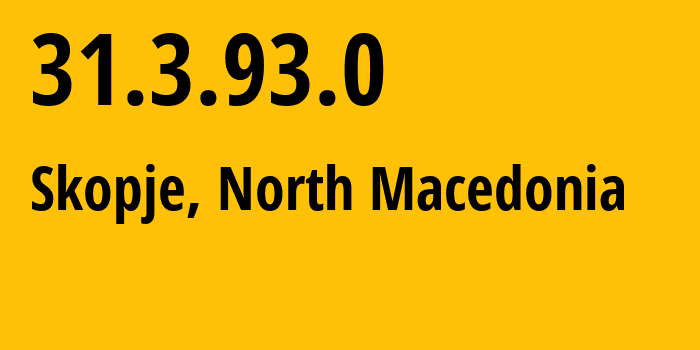 IP address 31.3.93.0 (Skopje, Grad Skopje, North Macedonia) get location, coordinates on map, ISP provider AS43612 Company-for-communications-services-A1-Makedonija-DOOEL-Skopje // who is provider of ip address 31.3.93.0, whose IP address