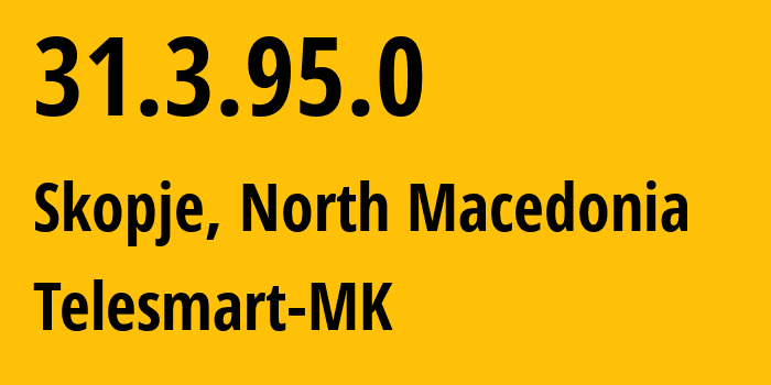 IP address 31.3.95.0 (Skopje, Grad Skopje, North Macedonia) get location, coordinates on map, ISP provider AS34547 Telesmart-MK // who is provider of ip address 31.3.95.0, whose IP address