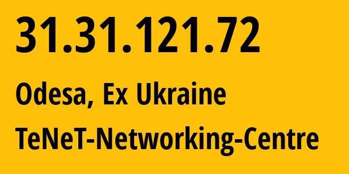 IP-адрес 31.31.121.72 (Одесса, Одесская область, Бывшая Украина) определить местоположение, координаты на карте, ISP провайдер AS6876 TeNeT-Networking-Centre // кто провайдер айпи-адреса 31.31.121.72