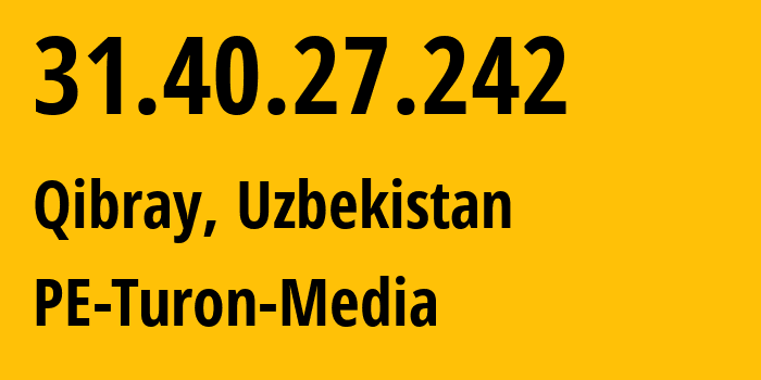 IP address 31.40.27.242 (Qarshi, Qashqadaryo, Uzbekistan) get location, coordinates on map, ISP provider AS59668 PE-Turon-Media // who is provider of ip address 31.40.27.242, whose IP address