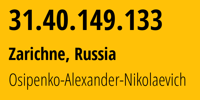 IP address 31.40.149.133 (Zarichne, Donetsk Peoples Republic, Russia) get location, coordinates on map, ISP provider AS39529 Osipenko-Alexander-Nikolaevich // who is provider of ip address 31.40.149.133, whose IP address