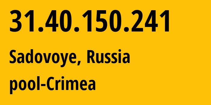IP-адрес 31.40.150.241 (Садовое, Адыгея, Россия) определить местоположение, координаты на карте, ISP провайдер AS216033 pool-Crimea // кто провайдер айпи-адреса 31.40.150.241