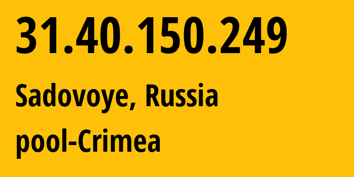 IP-адрес 31.40.150.249 (Садовое, Адыгея, Россия) определить местоположение, координаты на карте, ISP провайдер AS216033 pool-Crimea // кто провайдер айпи-адреса 31.40.150.249