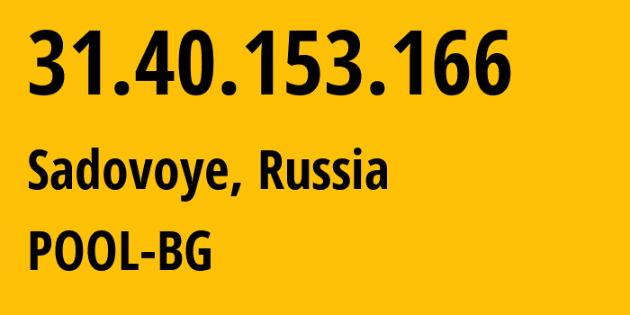 IP address 31.40.153.166 (Sadovoye, Adygeya Republic, Russia) get location, coordinates on map, ISP provider AS201776 POOL-BG // who is provider of ip address 31.40.153.166, whose IP address