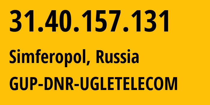 IP address 31.40.157.131 (Simferopol, Crimea, Russia) get location, coordinates on map, ISP provider AS206810 GUP-DNR-UGLETELECOM // who is provider of ip address 31.40.157.131, whose IP address