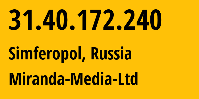 IP address 31.40.172.240 (Simferopol, Crimea, Russia) get location, coordinates on map, ISP provider AS201776 Miranda-Media-Ltd // who is provider of ip address 31.40.172.240, whose IP address