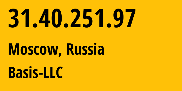 IP-адрес 31.40.251.97 (Москва, Москва, Россия) определить местоположение, координаты на карте, ISP провайдер AS43830 Basis-LLC // кто провайдер айпи-адреса 31.40.251.97