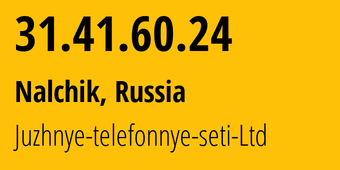 IP address 31.41.60.24 (Nalchik, Kabardino-Balkariya Republic, Russia) get location, coordinates on map, ISP provider AS197311 Juzhnye-telefonnye-seti-Ltd // who is provider of ip address 31.41.60.24, whose IP address