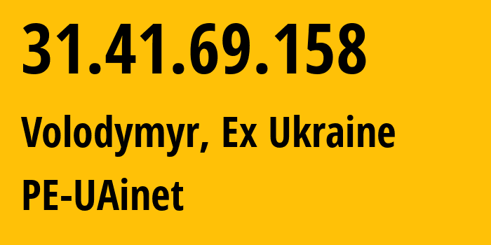 IP address 31.41.69.158 (Volodymyr, Volyn, Ex Ukraine) get location, coordinates on map, ISP provider AS50648 PE-UAinet // who is provider of ip address 31.41.69.158, whose IP address