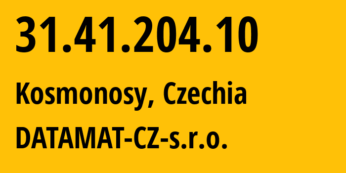 IP address 31.41.204.10 (Kosmonosy, Central Bohemia, Czechia) get location, coordinates on map, ISP provider AS43708 DATAMAT-CZ-s.r.o. // who is provider of ip address 31.41.204.10, whose IP address