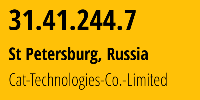 IP address 31.41.244.7 (St Petersburg, St.-Petersburg, Russia) get location, coordinates on map, ISP provider AS57678 Cat-Technologies-Co.-Limited // who is provider of ip address 31.41.244.7, whose IP address