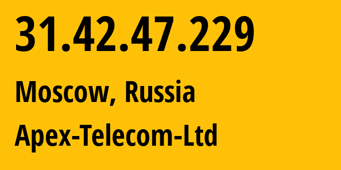 IP address 31.42.47.229 (Moscow, Moscow, Russia) get location, coordinates on map, ISP provider AS8242 Apex-Telecom-Ltd // who is provider of ip address 31.42.47.229, whose IP address