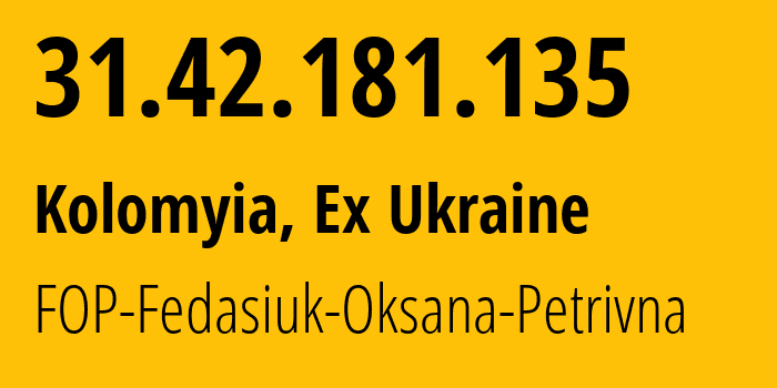 IP-адрес 31.42.181.135 (Коломыя, Ивано-Франковская область, Бывшая Украина) определить местоположение, координаты на карте, ISP провайдер AS44866 FOP-Fedasiuk-Oksana-Petrivna // кто провайдер айпи-адреса 31.42.181.135