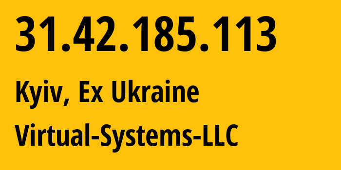 IP address 31.42.185.113 (Kyiv, Kyiv City, Ex Ukraine) get location, coordinates on map, ISP provider AS30860 Virtual-Systems-LLC // who is provider of ip address 31.42.185.113, whose IP address