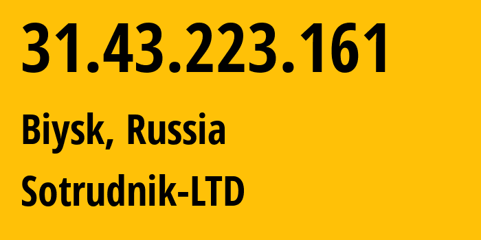 IP-адрес 31.43.223.161 (Бийск, Алтайский Край, Россия) определить местоположение, координаты на карте, ISP провайдер AS56487 Sotrudnik-LTD // кто провайдер айпи-адреса 31.43.223.161