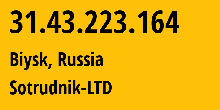 IP address 31.43.223.164 (Biysk, Altai Krai, Russia) get location, coordinates on map, ISP provider AS56487 Sotrudnik-LTD // who is provider of ip address 31.43.223.164, whose IP address