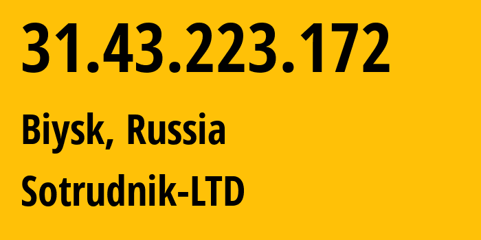 IP address 31.43.223.172 (Biysk, Altai Krai, Russia) get location, coordinates on map, ISP provider AS56487 Sotrudnik-LTD // who is provider of ip address 31.43.223.172, whose IP address