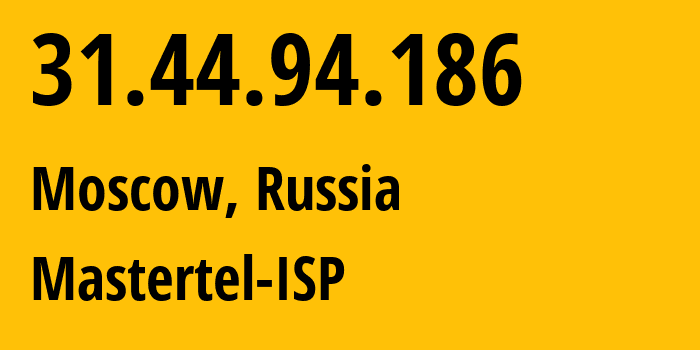 IP address 31.44.94.186 (Moscow, Moscow, Russia) get location, coordinates on map, ISP provider AS29226 Mastertel-ISP // who is provider of ip address 31.44.94.186, whose IP address