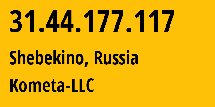 IP address 31.44.177.117 (Shebekino, Belgorod Oblast, Russia) get location, coordinates on map, ISP provider AS56541 Kometa-LLC // who is provider of ip address 31.44.177.117, whose IP address