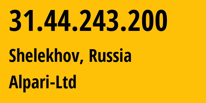 IP address 31.44.243.200 (Shelekhov, Irkutsk Oblast, Russia) get location, coordinates on map, ISP provider AS56535 Alpari-Ltd // who is provider of ip address 31.44.243.200, whose IP address