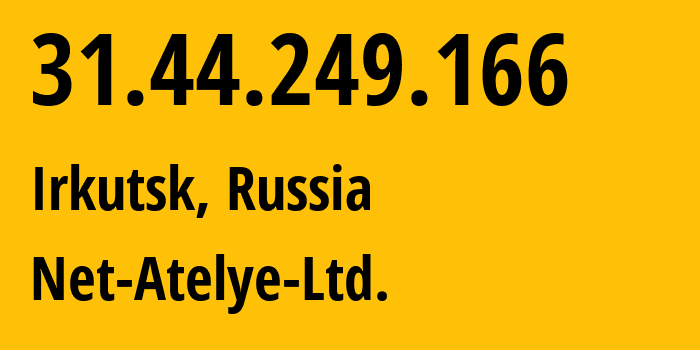 IP-адрес 31.44.249.166 (Иркутск, Иркутская Область, Россия) определить местоположение, координаты на карте, ISP провайдер AS198086 Net-Atelye-Ltd. // кто провайдер айпи-адреса 31.44.249.166
