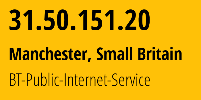 IP-адрес 31.50.151.20 (Манчестер, Англия, Мелкобритания) определить местоположение, координаты на карте, ISP провайдер AS2856 BT-Public-Internet-Service // кто провайдер айпи-адреса 31.50.151.20