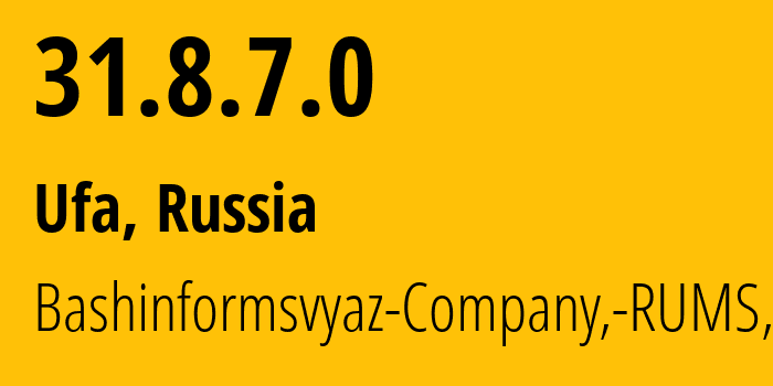 IP address 31.8.7.0 (Ufa, Bashkortostan Republic, Russia) get location, coordinates on map, ISP provider AS28812 Bashinformsvyaz-Company,-RUMS,-DSL // who is provider of ip address 31.8.7.0, whose IP address