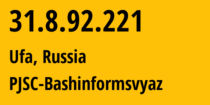 IP address 31.8.92.221 (Ufa, Bashkortostan Republic, Russia) get location, coordinates on map, ISP provider AS28812 PJSC-Bashinformsvyaz // who is provider of ip address 31.8.92.221, whose IP address