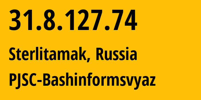 IP-адрес 31.8.127.74 (Стерлитамак, Башкортостан, Россия) определить местоположение, координаты на карте, ISP провайдер AS28812 PJSC-Bashinformsvyaz // кто провайдер айпи-адреса 31.8.127.74