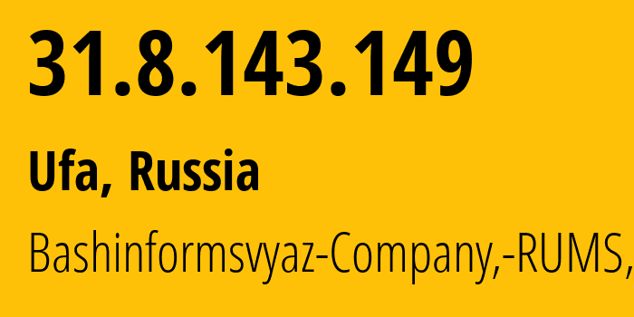 IP-адрес 31.8.143.149 (Уфа, Башкортостан, Россия) определить местоположение, координаты на карте, ISP провайдер AS28812 Bashinformsvyaz-Company,-RUMS,-DSL // кто провайдер айпи-адреса 31.8.143.149