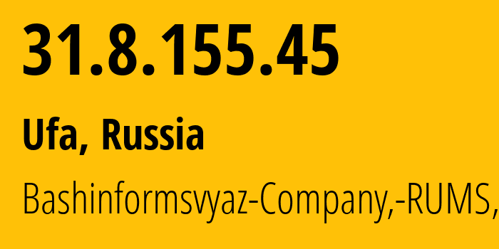 IP-адрес 31.8.155.45 (Уфа, Башкортостан, Россия) определить местоположение, координаты на карте, ISP провайдер AS28812 Bashinformsvyaz-Company,-RUMS,-DSL // кто провайдер айпи-адреса 31.8.155.45