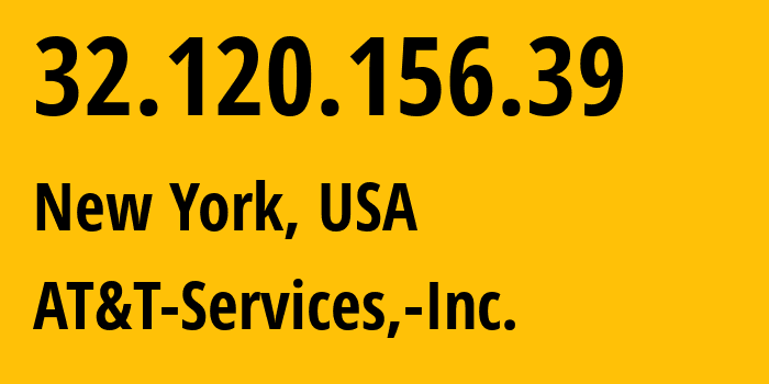 IP address 32.120.156.39 (New York, New York, USA) get location, coordinates on map, ISP provider AS7018 AT&T-Services,-Inc. // who is provider of ip address 32.120.156.39, whose IP address