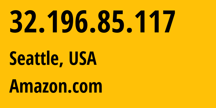 IP-адрес 32.196.85.117 (Сиэтл, Вашингтон, США) определить местоположение, координаты на карте, ISP провайдер AS0 Amazon.com // кто провайдер айпи-адреса 32.196.85.117