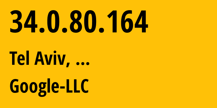 IP-адрес 34.0.80.164 (Тель-Авив, Tel Aviv, ...) определить местоположение, координаты на карте, ISP провайдер AS19527 Google-LLC // кто провайдер айпи-адреса 34.0.80.164