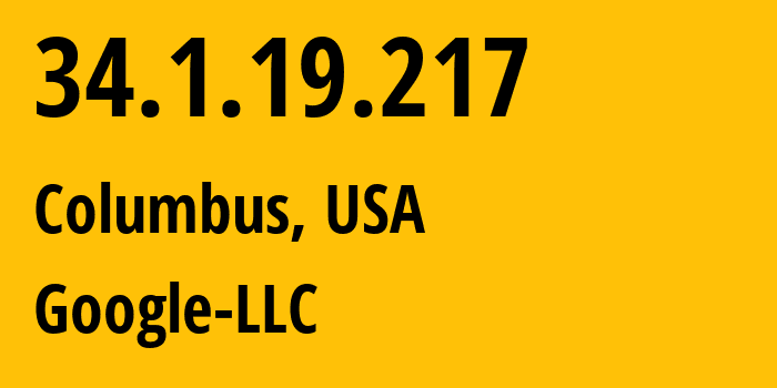 IP address 34.1.19.217 (Columbus, Ohio, USA) get location, coordinates on map, ISP provider AS15169 Google-LLC // who is provider of ip address 34.1.19.217, whose IP address