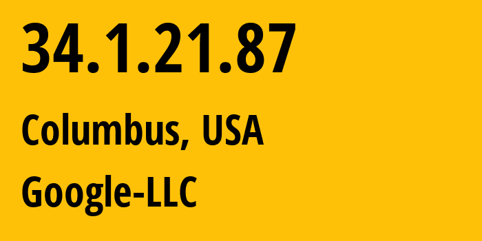 IP-адрес 34.1.21.87 (Колумбус, Огайо, США) определить местоположение, координаты на карте, ISP провайдер AS15169 Google-LLC // кто провайдер айпи-адреса 34.1.21.87