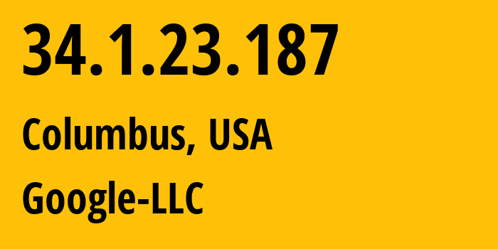 IP address 34.1.23.187 (Columbus, Ohio, USA) get location, coordinates on map, ISP provider AS15169 Google-LLC // who is provider of ip address 34.1.23.187, whose IP address