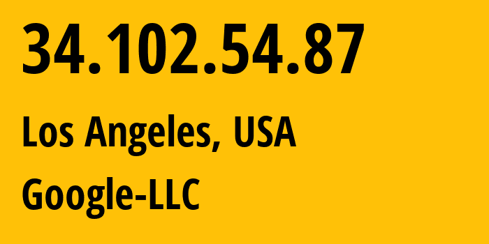 IP address 34.102.54.87 (Los Angeles, California, USA) get location, coordinates on map, ISP provider AS396982 Google-LLC // who is provider of ip address 34.102.54.87, whose IP address