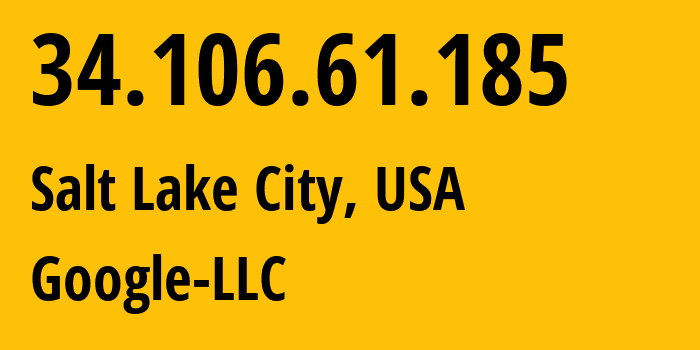 IP-адрес 34.106.61.185 (Солт-Лейк-Сити, Юта, США) определить местоположение, координаты на карте, ISP провайдер AS396982 Google-LLC // кто провайдер айпи-адреса 34.106.61.185