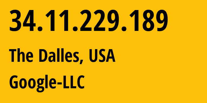 IP address 34.11.229.189 (The Dalles, Oregon, USA) get location, coordinates on map, ISP provider AS396982 Google-LLC // who is provider of ip address 34.11.229.189, whose IP address