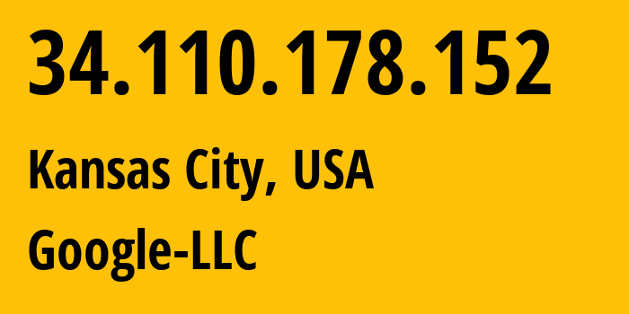 IP-адрес 34.110.178.152 (Канзас-Сити, Миссури, США) определить местоположение, координаты на карте, ISP провайдер AS396982 Google-LLC // кто провайдер айпи-адреса 34.110.178.152