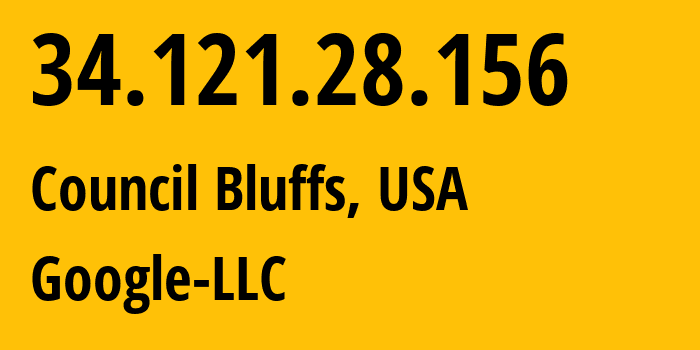 IP address 34.121.28.156 (Council Bluffs, Iowa, USA) get location, coordinates on map, ISP provider AS396982 Google-LLC // who is provider of ip address 34.121.28.156, whose IP address