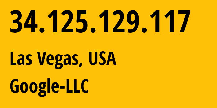 IP address 34.125.129.117 (Las Vegas, Nevada, USA) get location, coordinates on map, ISP provider AS396982 Google-LLC // who is provider of ip address 34.125.129.117, whose IP address