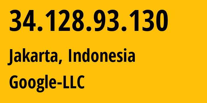 IP-адрес 34.128.93.130 (Джакарта, Jakarta, Индонезия) определить местоположение, координаты на карте, ISP провайдер AS396982 Google-LLC // кто провайдер айпи-адреса 34.128.93.130