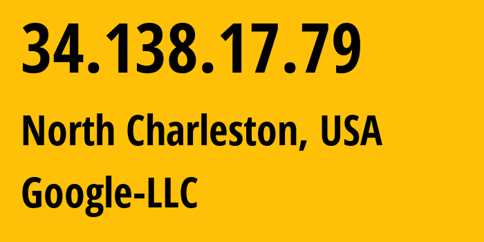 IP-адрес 34.138.17.79 (Чарлстон, Южная Каролина, США) определить местоположение, координаты на карте, ISP провайдер AS396982 Google-LLC // кто провайдер айпи-адреса 34.138.17.79