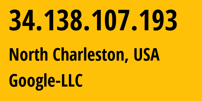 IP-адрес 34.138.107.193 (Чарлстон, Южная Каролина, США) определить местоположение, координаты на карте, ISP провайдер AS396982 Google-LLC // кто провайдер айпи-адреса 34.138.107.193