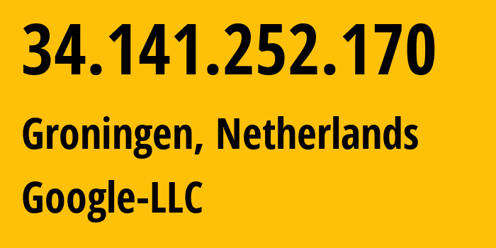 IP address 34.141.252.170 (Groningen, Groningen, Netherlands) get location, coordinates on map, ISP provider AS396982 Google-LLC // who is provider of ip address 34.141.252.170, whose IP address