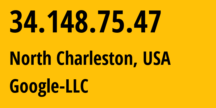 IP address 34.148.75.47 (North Charleston, South Carolina, USA) get location, coordinates on map, ISP provider AS396982 Google-LLC // who is provider of ip address 34.148.75.47, whose IP address