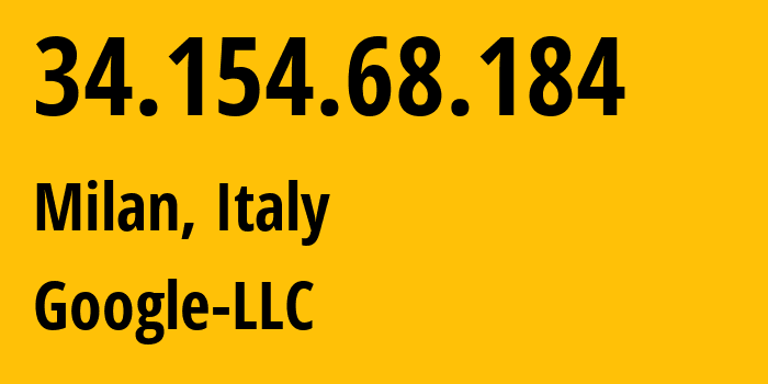 IP-адрес 34.154.68.184 (Милан, Lombardy, Италия) определить местоположение, координаты на карте, ISP провайдер AS396982 Google-LLC // кто провайдер айпи-адреса 34.154.68.184